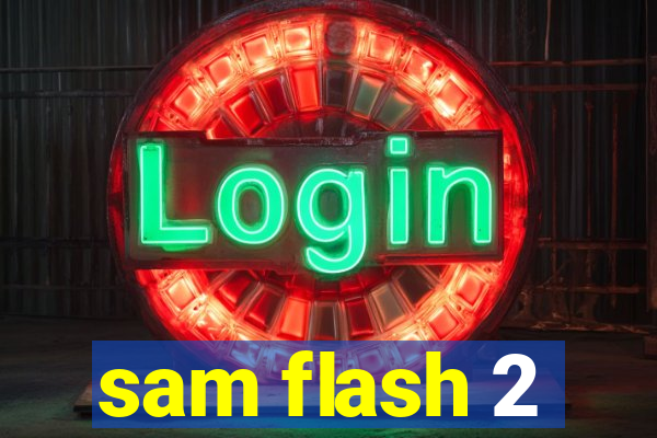 sam flash 2